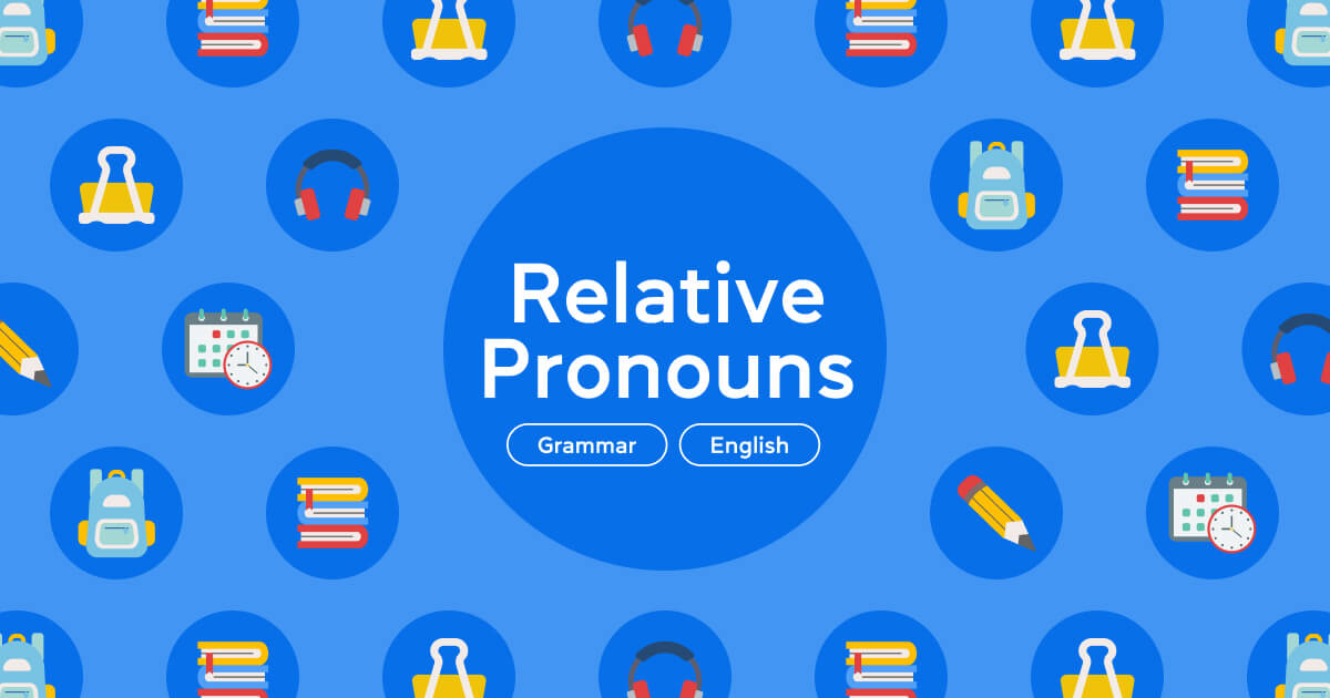 Who, Which, That, Whom та Whose: все о Relative Pronouns в английском языке - Grade