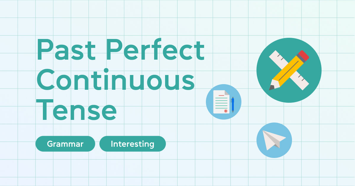 Past Perfect Continuous Tense: правила, приклади та різниця з іншими минулими часами