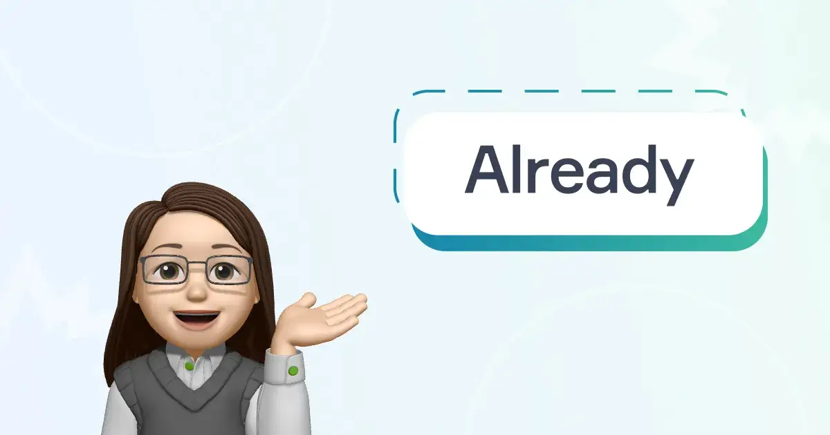Already — какое время обозначает и как использовать в английском