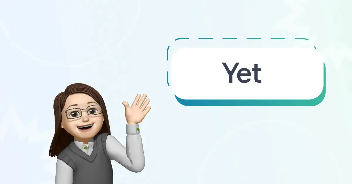 Yet — какое время обозначает и как использовать в английском