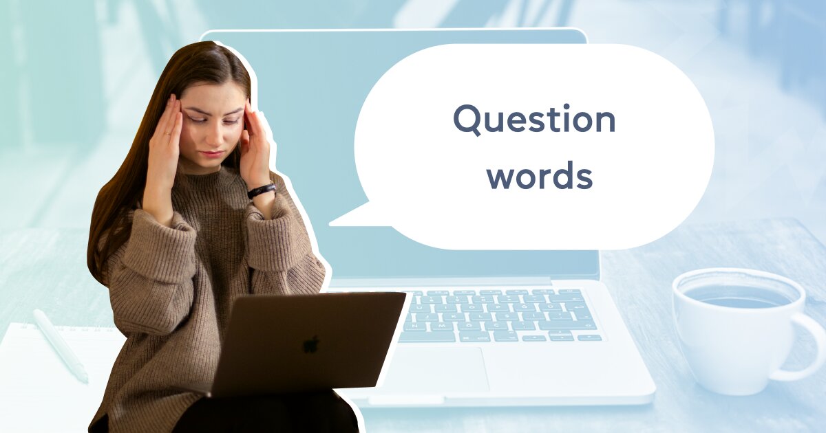 Вопросительные слова в английском языке: подробно рассматриваем все question words в блоге Grade.ua