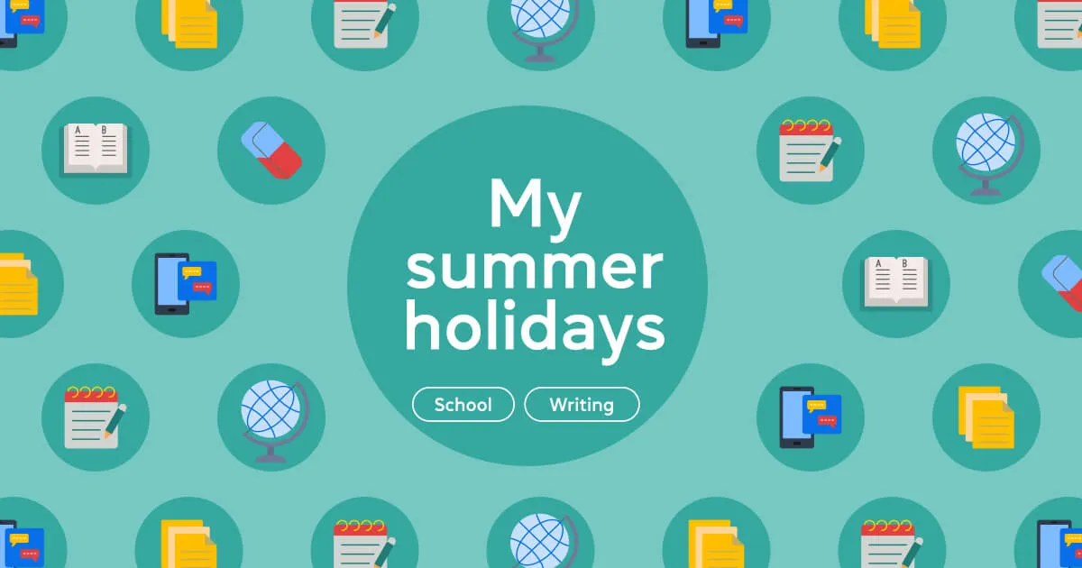 My summer holidays: структура и пример сочинения о летних каникулах на английском - Блог Grade.ua