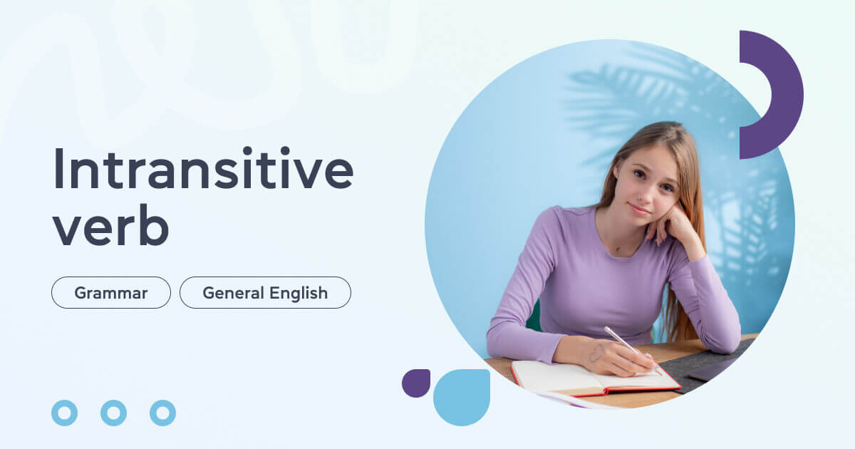 Что такое intransitive verb в английском языке? Объясняем значение и принципы использования, блог Grade
